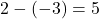 2-(-3)=5