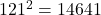 121^2=14641
