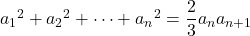 {a_1}^2+{a_2}^2+\cdots+{a_n}^2=\dfrac23a_na_{n+1}\,