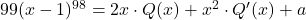 99(x-1)^{98}=2x\cdot Q(x)+x^2\cdot Q'(x)+a