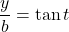 \dfrac{y}{b}=\tan t