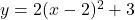 y=2(x-2)^2+3