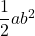 \dfrac{1}{2}ab^2