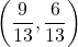 \left(\dfrac{9}{13}, \dfrac{6}{13}\right)