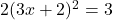 2(3x+2)^2=3