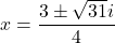 x=\dfrac{3\pm\sqrt{31}i}{4}