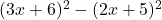 (3x+6)^2-(2x+5)^2