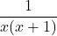 \dfrac{1}{x(x+1)}