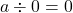 a\div 0=0