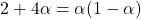 2+4\alpha=\alpha(1-\alpha)