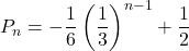 P_n=-\dfrac16\left(\dfrac13\right)^{n-1}+\dfrac12