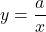 y=\dfrac{a}{x}