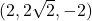 (2, 2\sqrt2, -2)