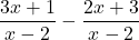 \dfrac{3x+1}{x-2}-\dfrac{2x+3}{x-2}