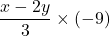 \dfrac{x-2y}{3}\times(-9)