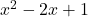 x^2-2x+1