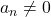 a_n\neq0