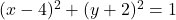 (x-4)^2+(y+2)^2=1