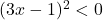 (3x-1)^2<0