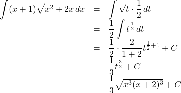 \begin{array}{lll}\displaystyle\int (x+1)\sqrt{x^2+2x}\,dx&=&\displaystyle\int\sqrt{t}\cdot\dfrac12\,dt\\&=&\dfrac12\displaystyle\int t^{\frac12}\,dt\\&=&\dfrac12\cdot\dfrac{2}{1+2}t^{\frac12+1}+C\\&=&\dfrac13t^{\frac32}+C\\&=&\dfrac13\sqrt{x^3(x+2)^3}+C\end{array}