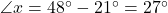 \angle{x}=48\Deg-21\Deg=27\Deg