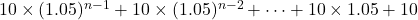 10\times(1.05)^{n-1}+10\times(1.05)^{n-2}+\cdots+10\times1.05+10