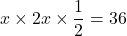 x\times2x\times\dfrac12=36