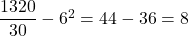 \dfrac{1320}{30}-6^2=44-36=8