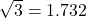 \sqrt3=1.732