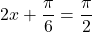 2x+\dfrac{\pi}{6}=\dfrac{\pi}{2}