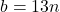 b=13n