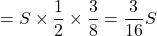 Rendered by QuickLaTeX.com =S\times\dfrac{1}{2}\times\dfrac{3}{8}=\dfrac{3}{16}S