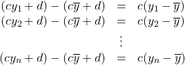 \begin{array}{rcl}(cy_1+d)-(c\overline{y}+d)&=&c(y_1-\overline{y})\\(cy_2+d)-(c\overline{y}+d)&=&c(y_2-\overline{y})\\&\vdots&\\(cy_n+d)-(c\overline{y}+d)&=&c(y_n-\overline{y})\end{array}