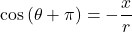 \cos\left(\theta+\pi\right)=-\dfrac{x}{r}