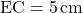 \text{EC}=5\,\text{cm}