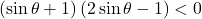 \left(\sin\theta+1\right)\left(2\sin\theta-1\right)<0