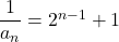 \dfrac{1}{a_n}=2^{n-1}+1