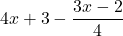 4x+3-\dfrac{3x-2}{4}