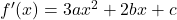 f'(x)=3ax^2+2bx+c