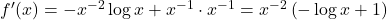 f'(x)=-x^{-2}\log x+x^{-1}\cdot x^{-1}=x^{-2}\left(-\log x+1\right)