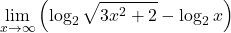 \displaystyle\lim_{x\to\infty}\left(\log_2\sqrt{3x^2+2}-\log_2{x}\right)