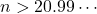 n>20.99\cdots