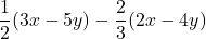 \dfrac{1}{2}(3x-5y)-\dfrac{2}{3}(2x-4y)
