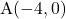 \mathrm{A(-4, 0)}