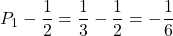 P_1-\dfrac12=\dfrac13-\dfrac12=-\dfrac16