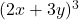 (2x+3y)^3