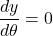 \dfrac{dy}{d\theta}=0