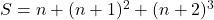 S=n+(n+1)^2+(n+2)^3