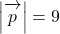 \left| \overrightarrow{ \mathstrut p} \right|=9