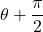 \theta+\dfrac{\pi}{2}